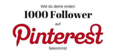 Wie du die ersten 1000 Pinterest Follower bekommst