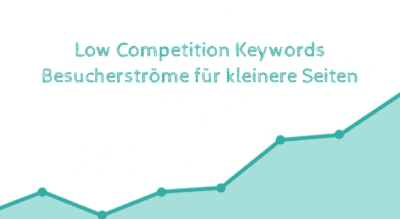 Low Competition Keywords: Finden und auswerten