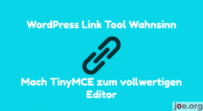 WordPress Link Tool Wahnsinn - Mach TinyMCE zum vollwertigen Editor