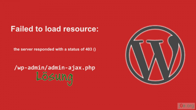 Lösung: Failed to load resource: 403 admin-ajax.php
