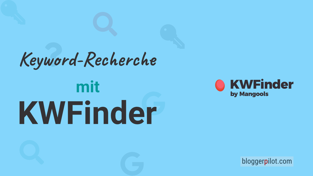 Ultimativer Leitfaden für deine Keyword-Recherche mit KWFinder: So einfach recherchierst du neue Keywords