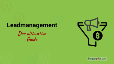 Lead Management: Alles, was du für die Umsetzung wissen solltest